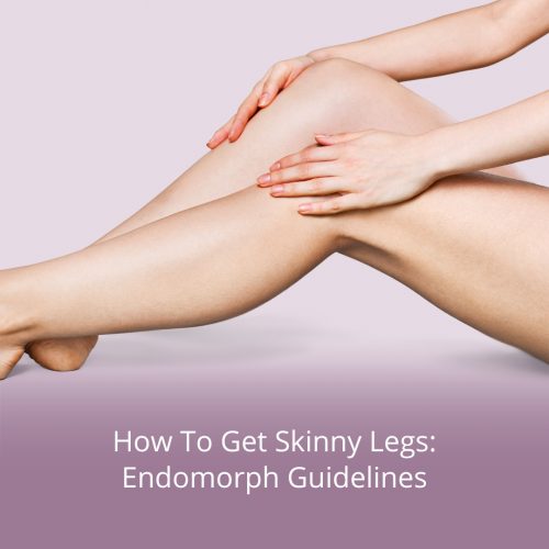 How to Get Skinny Legs Endomorph Guidelines