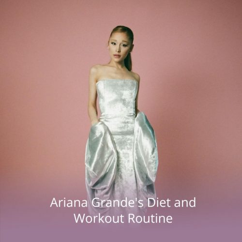 Ariana Grande Diet and Workout Routine