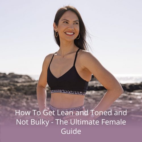 how to get lean and toned and not bulky female guide
