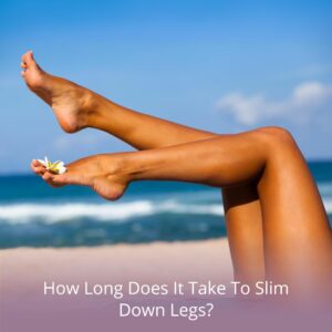 how long does it take to slim down legs?