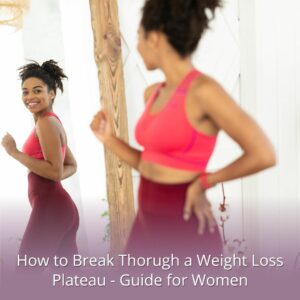 how to break through a weight loss plateau guide for women