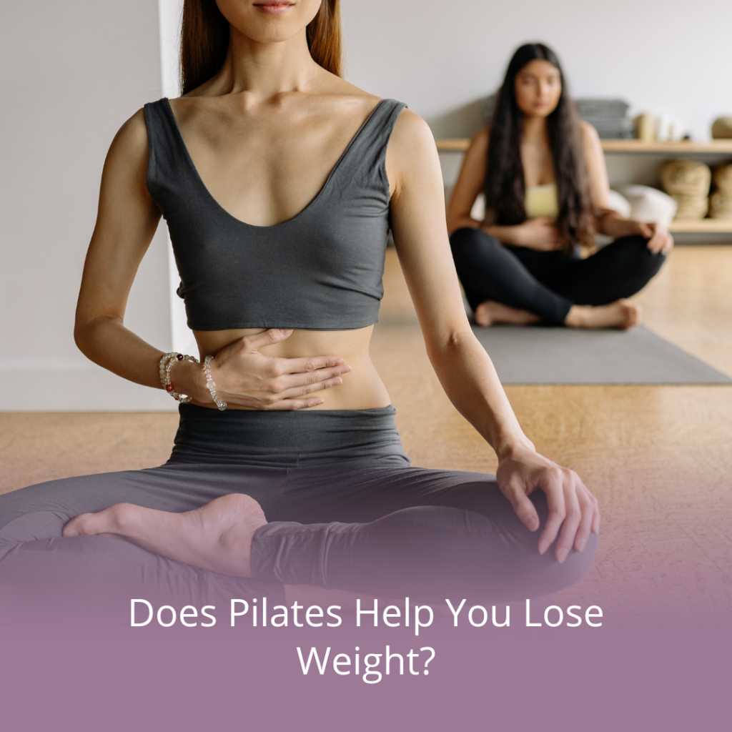 Does Pilates Help You Lose Weight