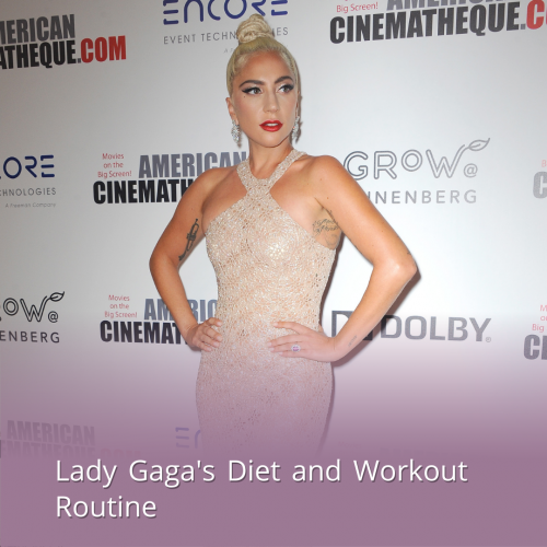 Lady Gaga's Diet and Workout Routine