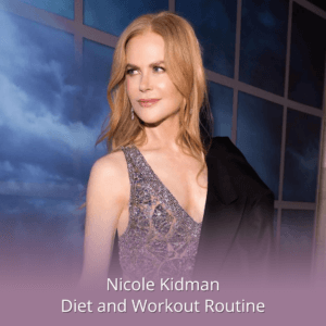 Nicole Kidman Diet and Workout Routine
