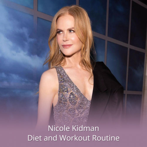 Nicole Kidman Diet and Workout Routine