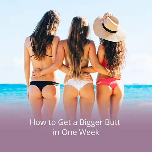 how to make your butt bigger in a week